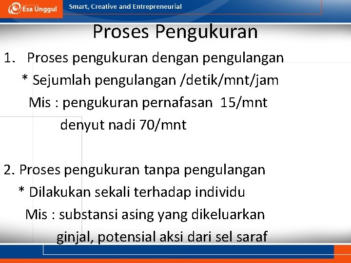 Proses Pengukuran 1. Proses pengukuran dengan pengulangan * Sejumlah pengulangan /detik/mnt/jam Mis : pengukuran