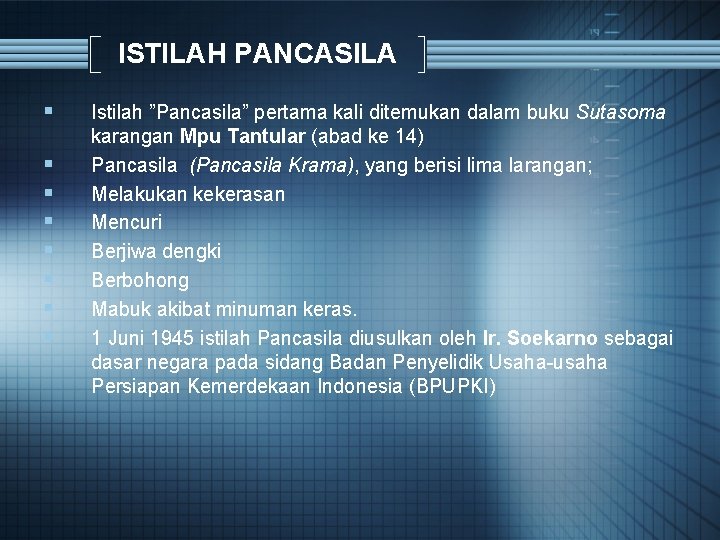 ISTILAH PANCASILA § § § § Istilah ”Pancasila” pertama kali ditemukan dalam buku Sutasoma