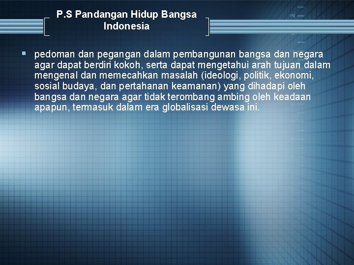 P. S Pandangan Hidup Bangsa Indonesia § pedoman dan pegangan dalam pembangunan bangsa dan