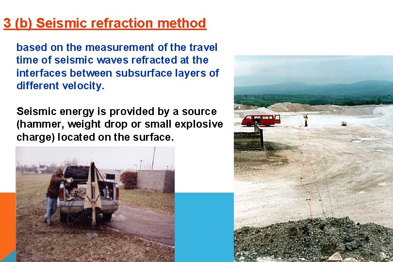 3 (b) Seismic refraction method based on the measurement of the travel time of