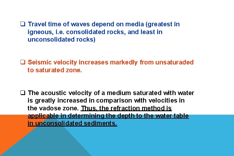 q Travel time of waves depend on media (greatest in igneous, i. e. consolidated
