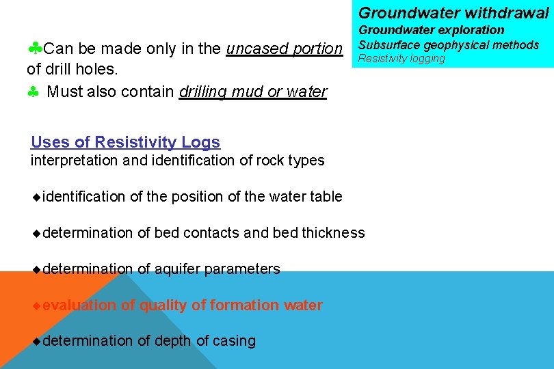 Groundwater withdrawal Can be made only in the uncased portion of drill holes. Must