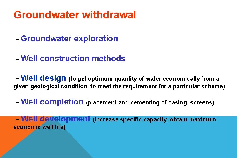 Groundwater withdrawal - Groundwater exploration - Well construction methods - Well design (to get