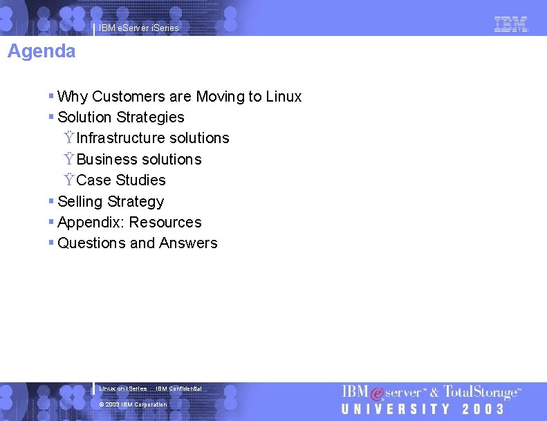 IBM e. Server i. Series Agenda § Why Customers are Moving to Linux §