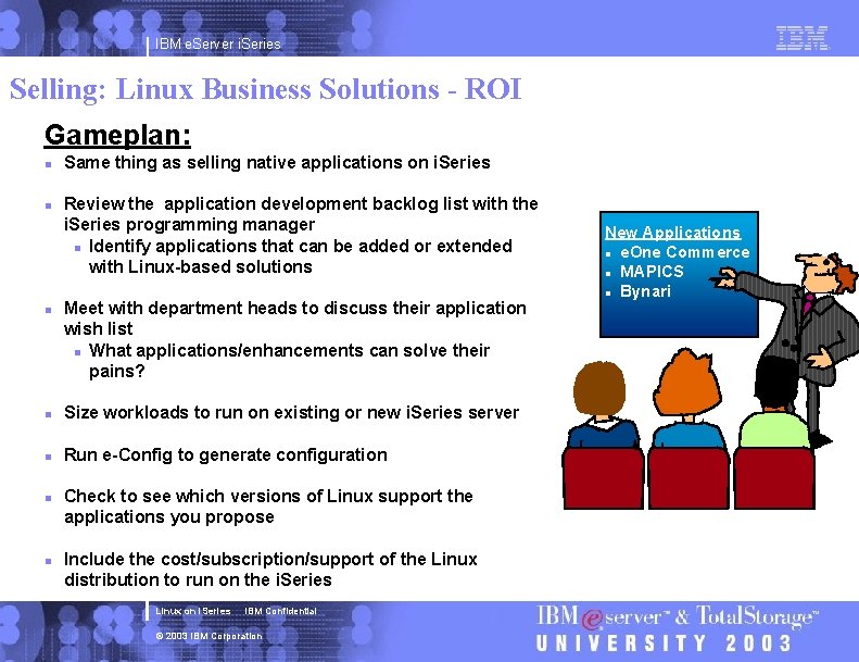 IBM e. Server i. Series Selling: Linux Business Solutions - ROI Gameplan: n n