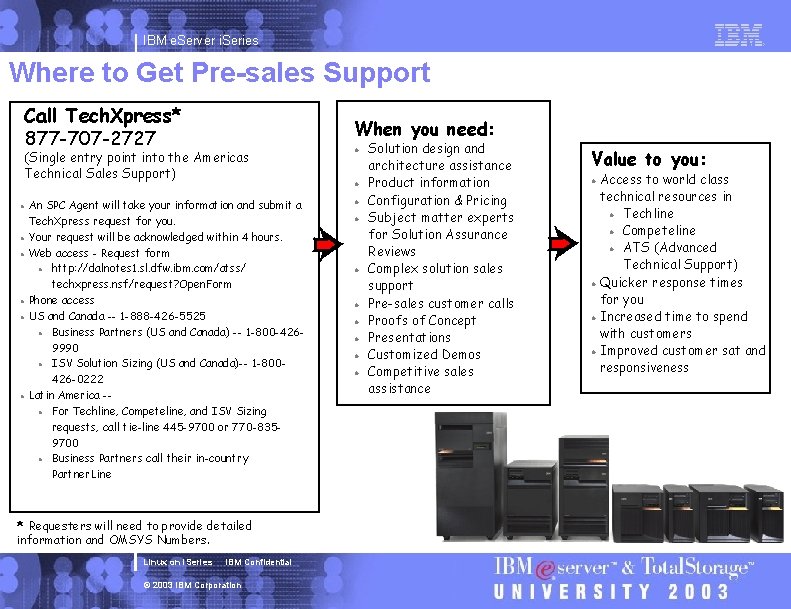IBM e. Server i. Series Where to Get Pre-sales Support Call Tech. Xpress* 877