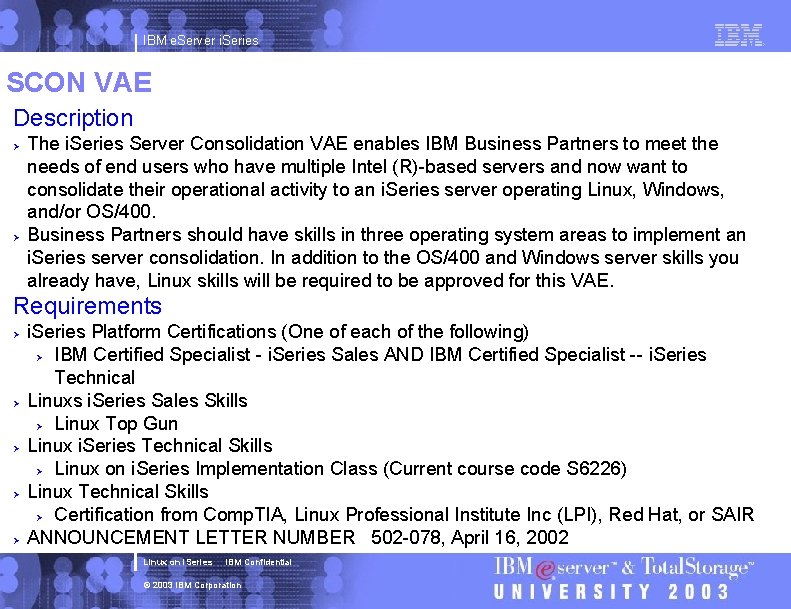IBM e. Server i. Series SCON VAE Description Ø Ø The i. Series Server