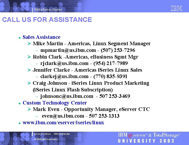 IBM e. Server i. Series CALL US FOR ASSISTANCE n n n Sales Assistance