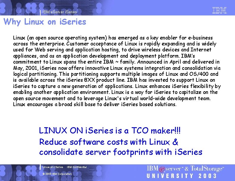 IBM e. Server i. Series Why Linux on i. Series Linux (an open source