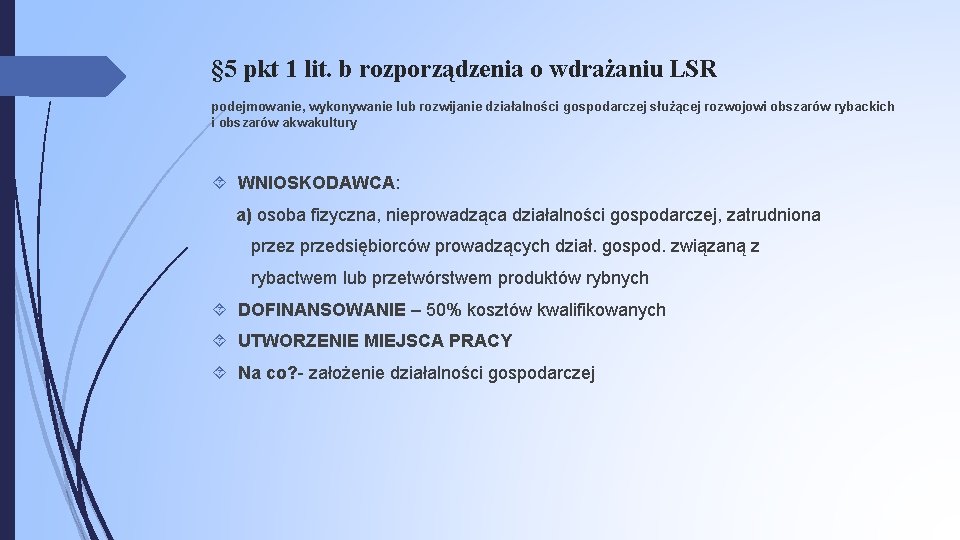 § 5 pkt 1 lit. b rozporządzenia o wdrażaniu LSR podejmowanie, wykonywanie lub rozwijanie