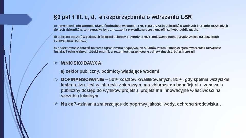 § 6 pkt 1 lit. c, d, e rozporządzenia o wdrażaniu LSR c) odtwarzanie