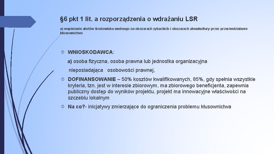 § 6 pkt 1 lit. a rozporządzenia o wdrażaniu LSR a) wspieranie atutów środowiska