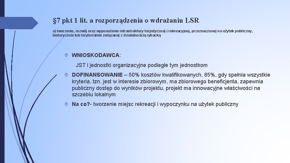 § 7 pkt 1 lit. a rozporządzenia o wdrażaniu LSR a) tworzenie, rozwój oraz