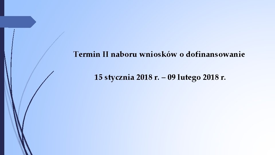 Termin II naboru wniosków o dofinansowanie 15 stycznia 2018 r. – 09 lutego 2018