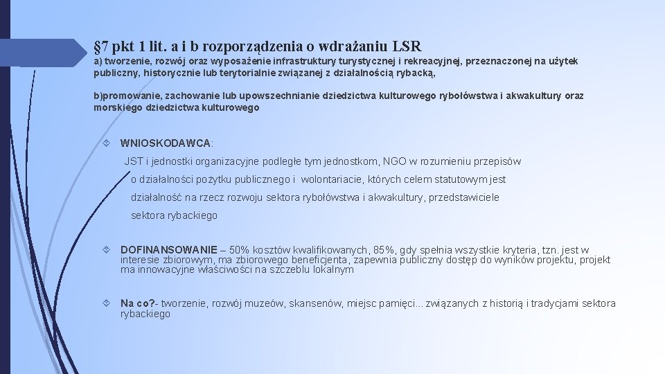 § 7 pkt 1 lit. a i b rozporządzenia o wdrażaniu LSR a) tworzenie,