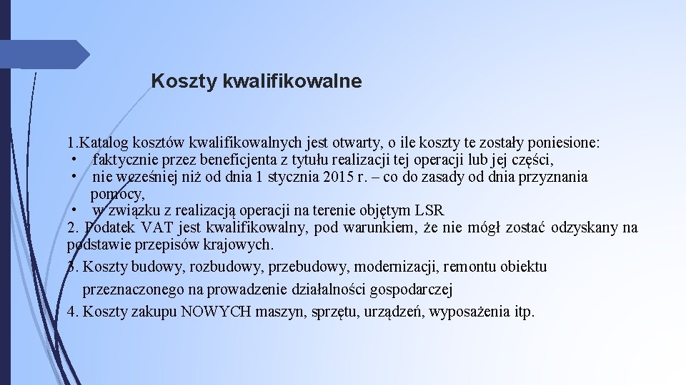 Koszty kwalifikowalne 1. Katalog kosztów kwalifikowalnych jest otwarty, o ile koszty te zostały poniesione: