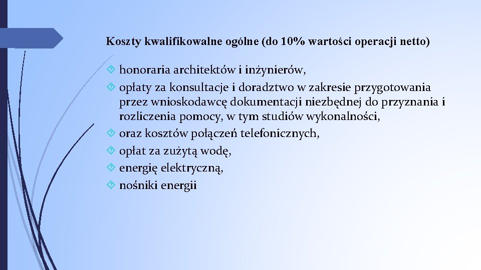 Koszty kwalifikowalne ogólne (do 10% wartości operacji netto) honoraria architektów i inżynierów, opłaty za