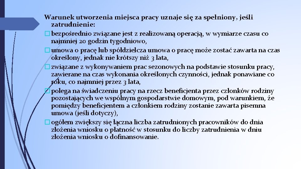 Warunek utworzenia miejsca pracy uznaje się za spełniony, jeśli zatrudnienie: �bezpośrednio związane jest z