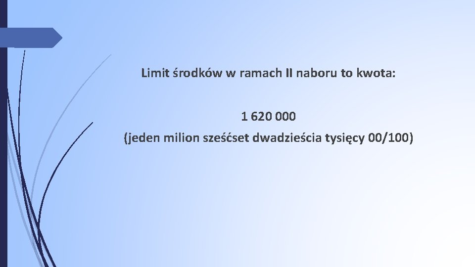 Limit środków w ramach II naboru to kwota: 1 620 000 (jeden milion sześćset