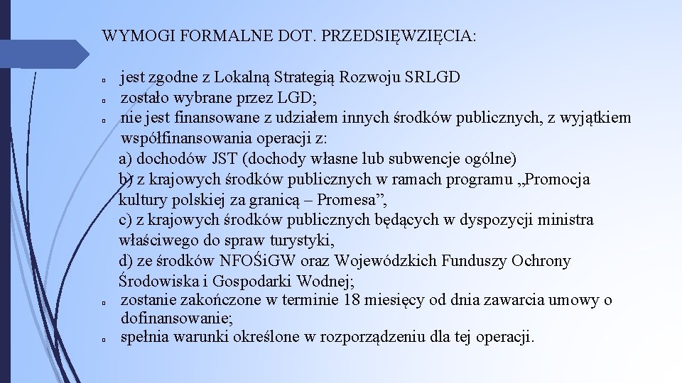 WYMOGI FORMALNE DOT. PRZEDSIĘWZIĘCIA: q q q jest zgodne z Lokalną Strategią Rozwoju SRLGD