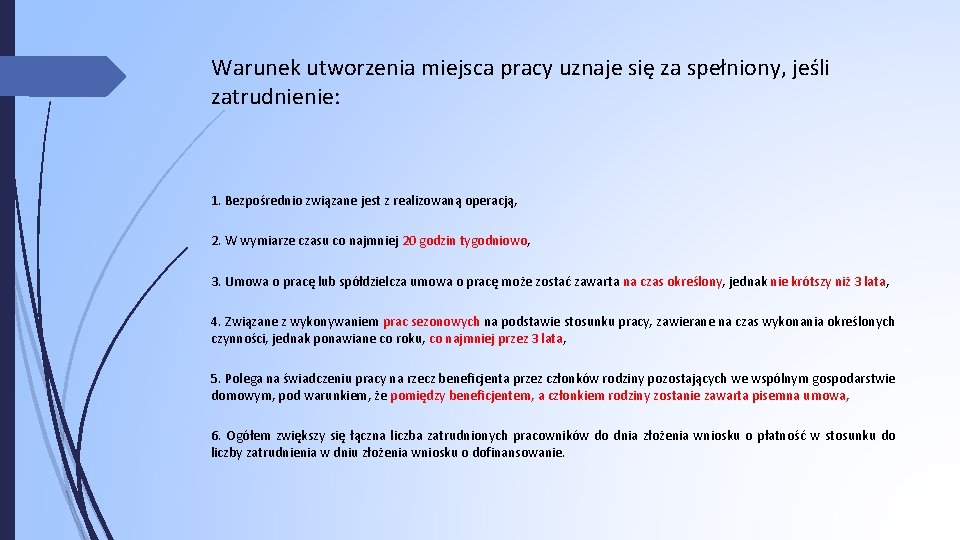 Warunek utworzenia miejsca pracy uznaje się za spełniony, jeśli zatrudnienie: 1. Bezpośrednio związane jest