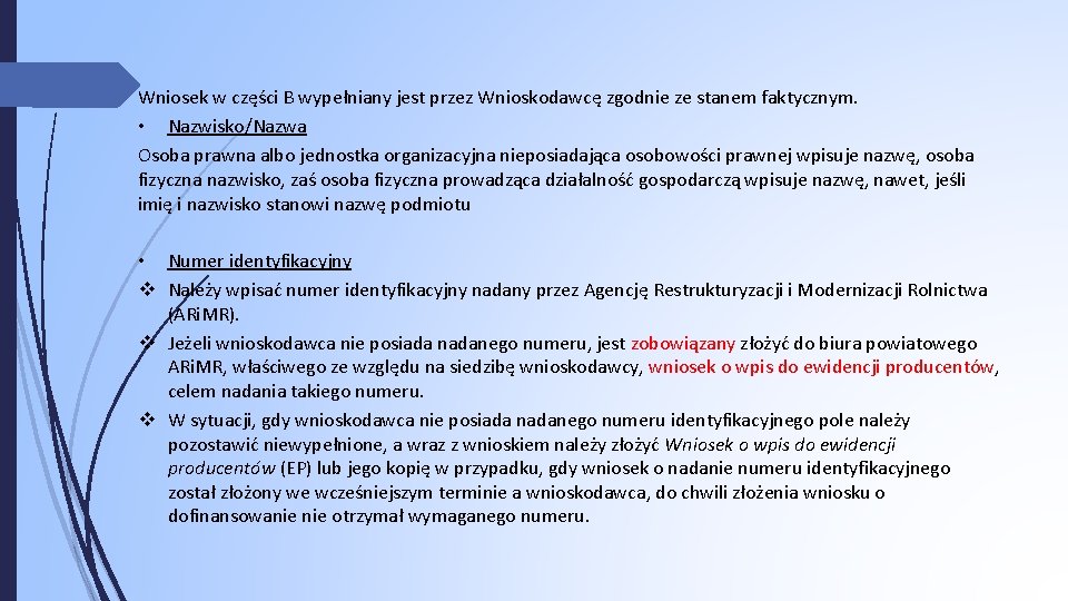 Wniosek w części B wypełniany jest przez Wnioskodawcę zgodnie ze stanem faktycznym. • Nazwisko/Nazwa