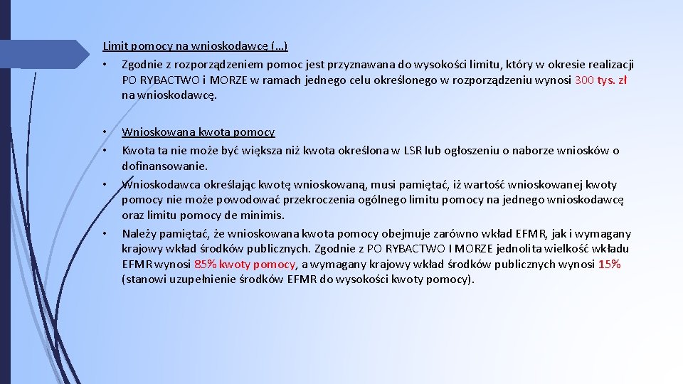 Limit pomocy na wnioskodawcę (…) • Zgodnie z rozporządzeniem pomoc jest przyznawana do wysokości