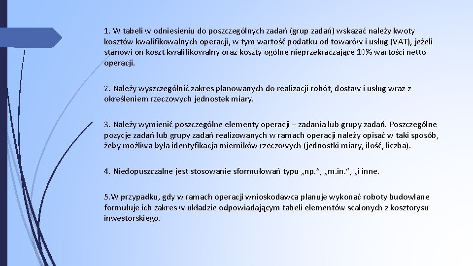 1. W tabeli w odniesieniu do poszczególnych zadań (grup zadań) wskazać należy kwoty kosztów