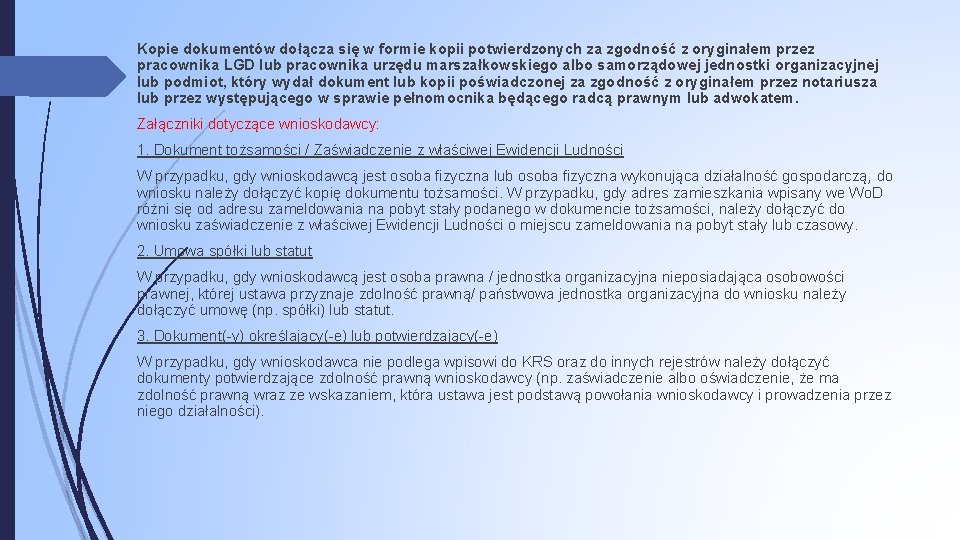 Kopie dokumentów dołącza się w formie kopii potwierdzonych za zgodność z oryginałem przez pracownika