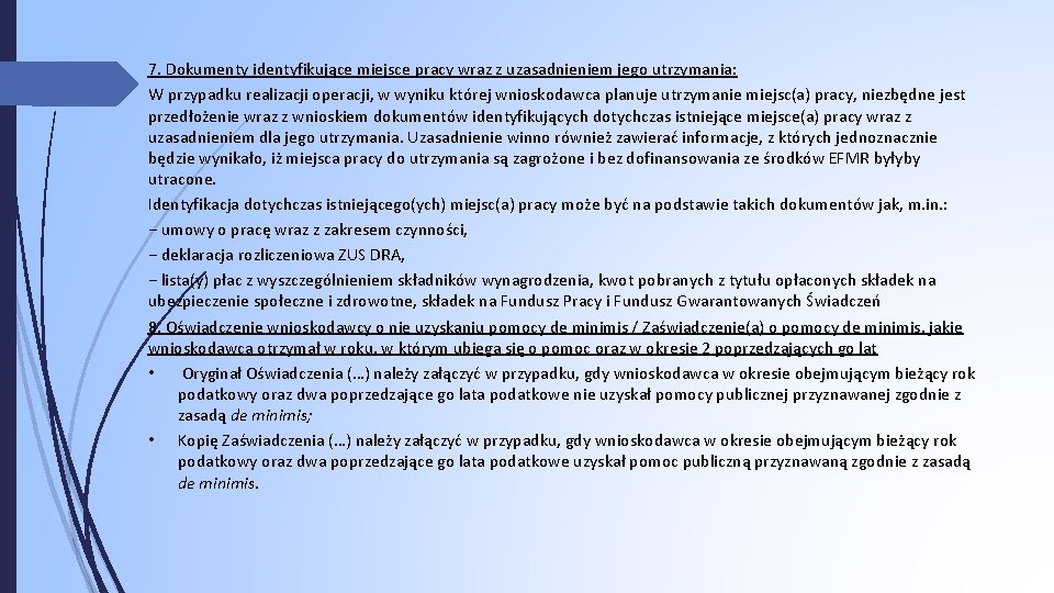 7. Dokumenty identyfikujące miejsce pracy wraz z uzasadnieniem jego utrzymania: W przypadku realizacji operacji,