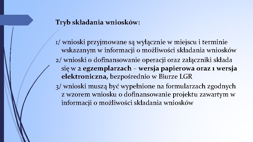 Tryb składania wniosków: 1/ wnioski przyjmowane są wyłącznie w miejscu i terminie wskazanym w