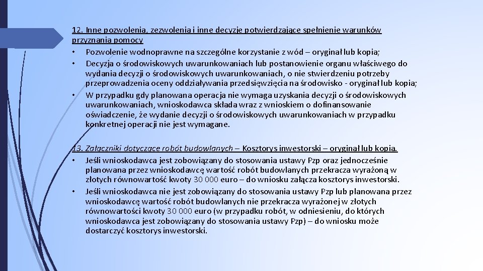 12. Inne pozwolenia, zezwolenia i inne decyzje potwierdzające spełnienie warunków przyznania pomocy • Pozwolenie