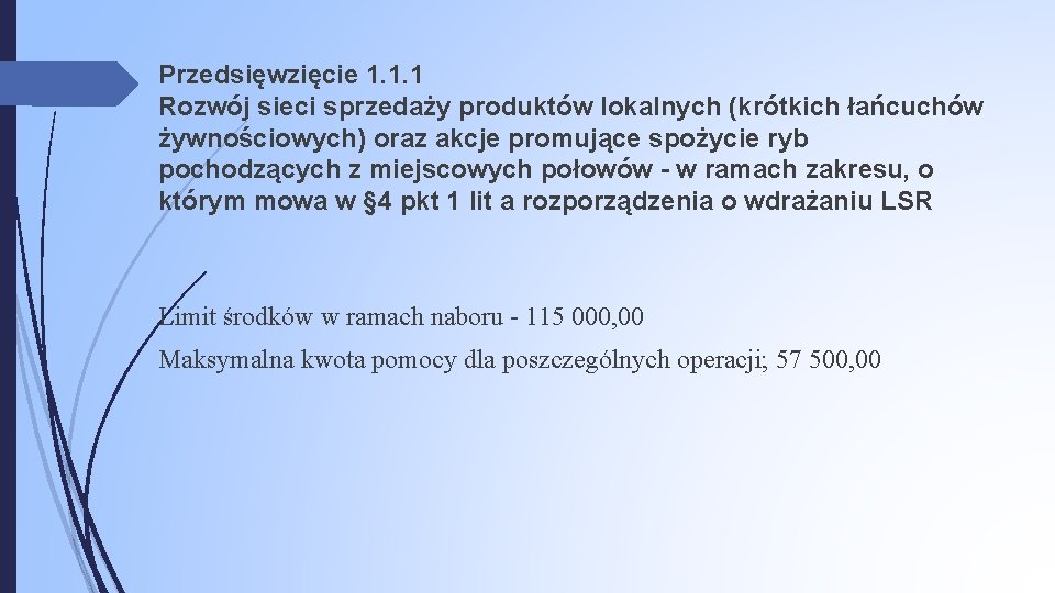 Przedsięwzięcie 1. 1. 1 Rozwój sieci sprzedaży produktów lokalnych (krótkich łańcuchów żywnościowych) oraz akcje