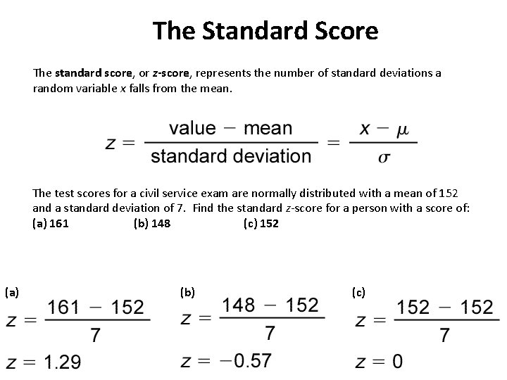The Standard Score The standard score, or z-score, represents the number of standard deviations