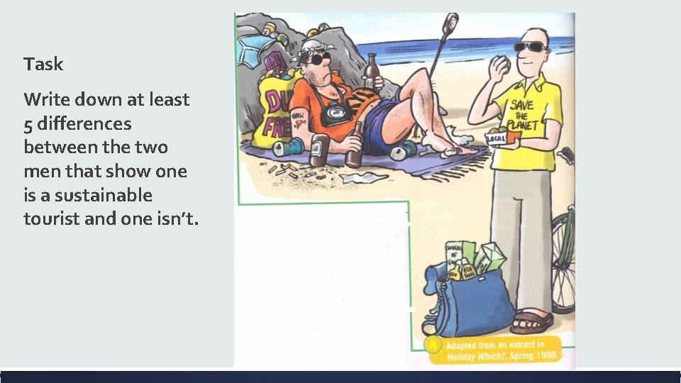 Task Write down at least 5 differences between the two men that show one