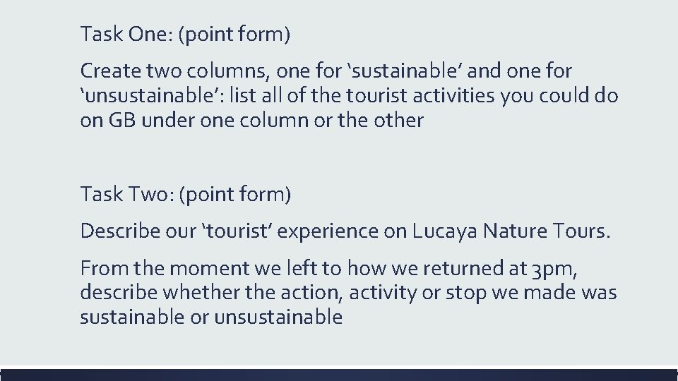 Task One: (point form) Create two columns, one for ‘sustainable’ and one for ‘unsustainable’: