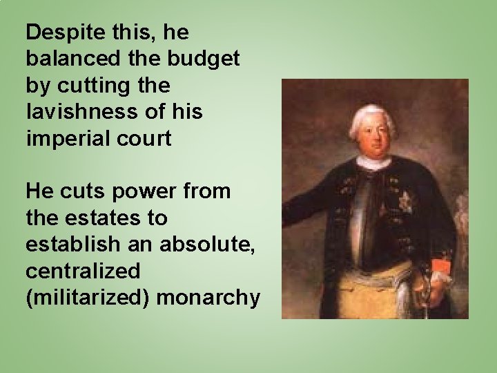 Despite this, he balanced the budget by cutting the lavishness of his imperial court