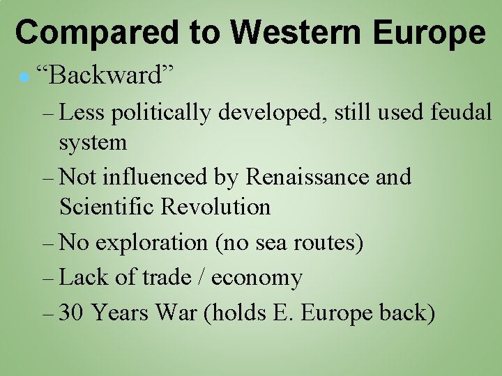 Compared to Western Europe ● “Backward” – Less politically developed, still used feudal system