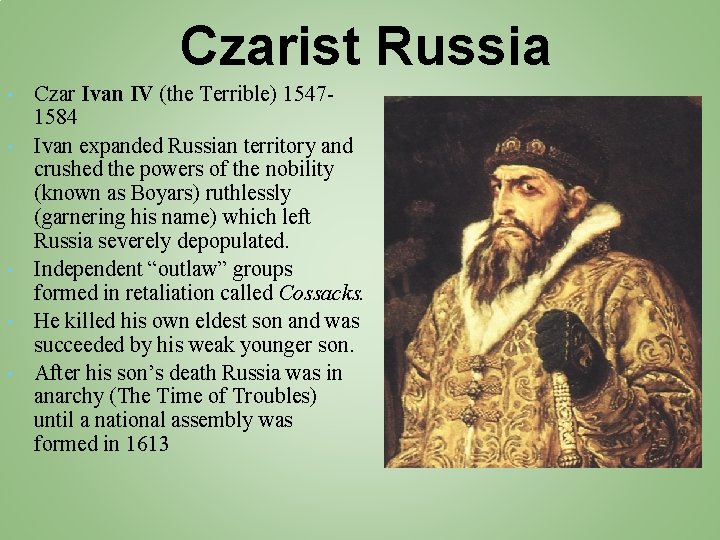 Czarist Russia • • • Czar Ivan IV (the Terrible) 15471584 Ivan expanded Russian