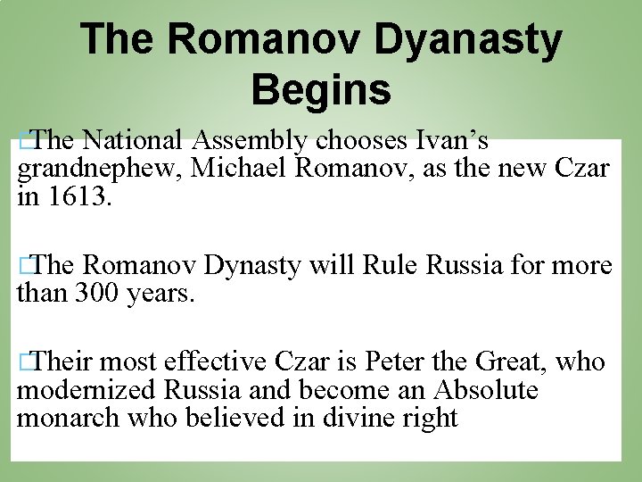 The Romanov Dyanasty Begins �The National Assembly chooses Ivan’s grandnephew, Michael Romanov, as the