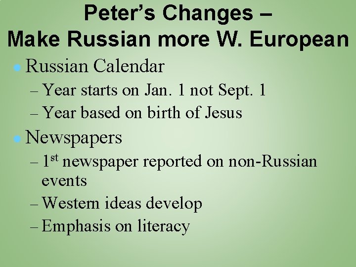 Peter’s Changes – Make Russian more W. European ● Russian Calendar – Year starts