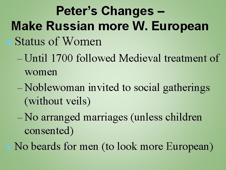 Peter’s Changes – Make Russian more W. European ● Status of Women – Until