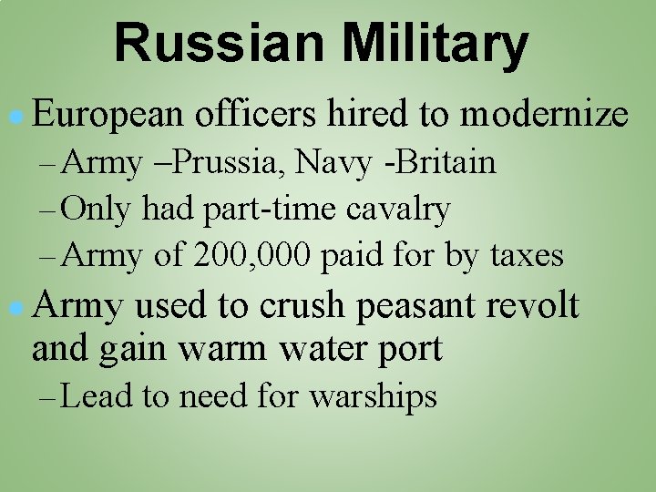 Russian Military ● European officers hired to modernize – Army –Prussia, Navy -Britain –