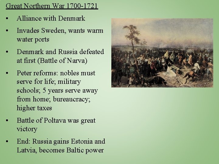 Great Northern War 1700 -1721 • Alliance with Denmark • Invades Sweden, wants warm