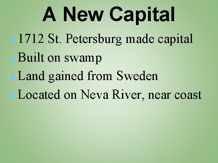 A New Capital ● 1712 St. Petersburg made capital ● Built on swamp ●