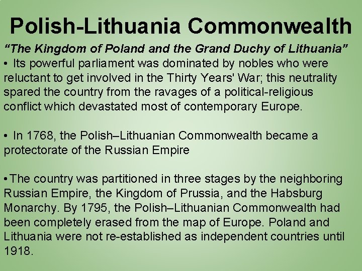 Polish-Lithuania Commonwealth “The Kingdom of Poland the Grand Duchy of Lithuania” • Its powerful