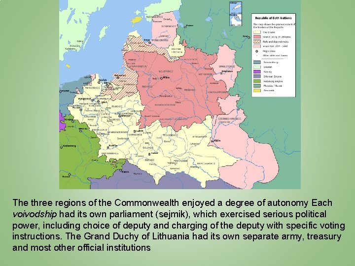 The three regions of the Commonwealth enjoyed a degree of autonomy Each voivodship had