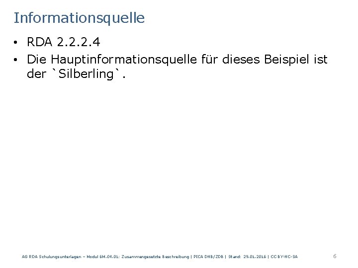 Informationsquelle • RDA 2. 2. 2. 4 • Die Hauptinformationsquelle für dieses Beispiel ist