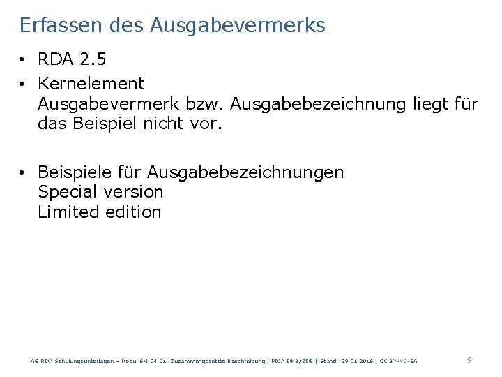 Erfassen des Ausgabevermerks • RDA 2. 5 • Kernelement Ausgabevermerk bzw. Ausgabebezeichnung liegt für