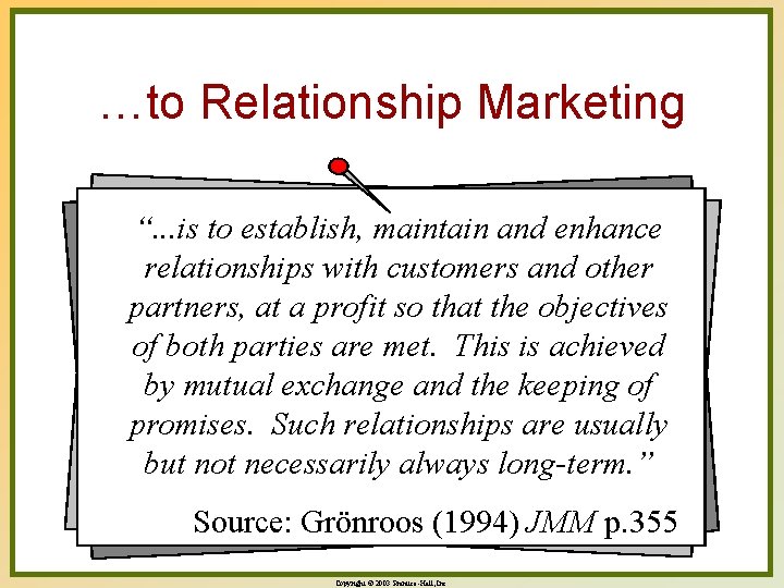 …to Relationship Marketing “. . . is to establish, maintain and enhance relationships with